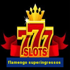 flamengo superingressos