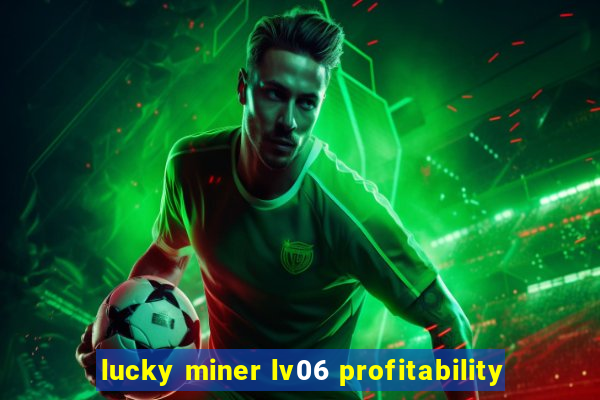 lucky miner lv06 profitability