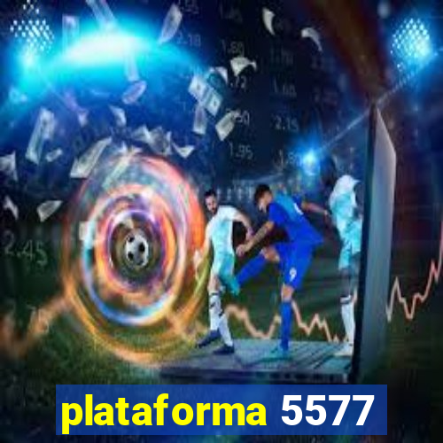 plataforma 5577