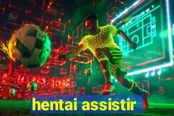 hentai assistir