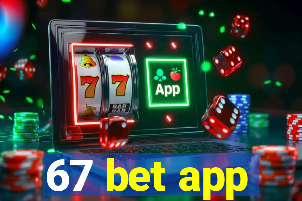 67 bet app