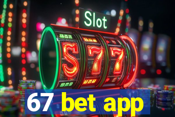 67 bet app