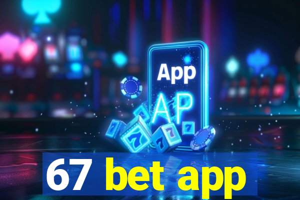 67 bet app