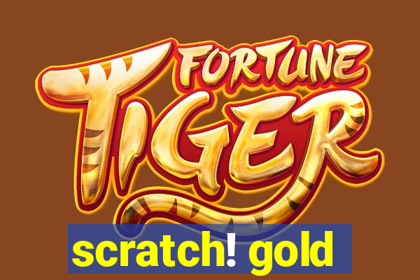 scratch! gold