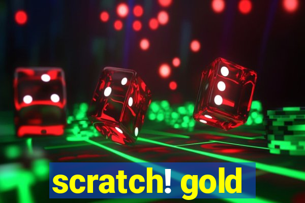 scratch! gold