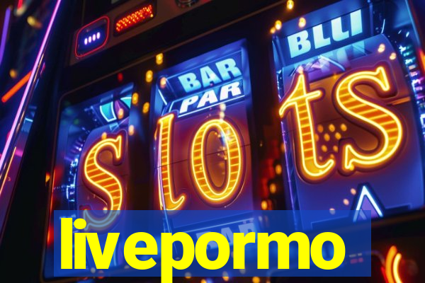 livepormo