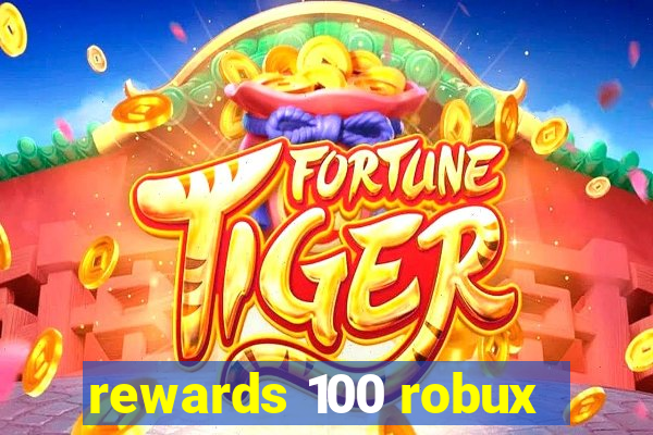 rewards 100 robux