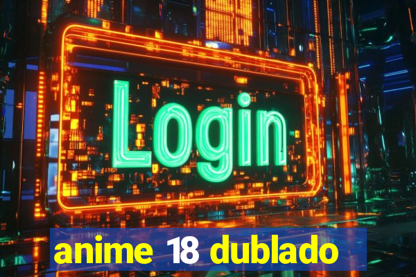 anime 18 dublado