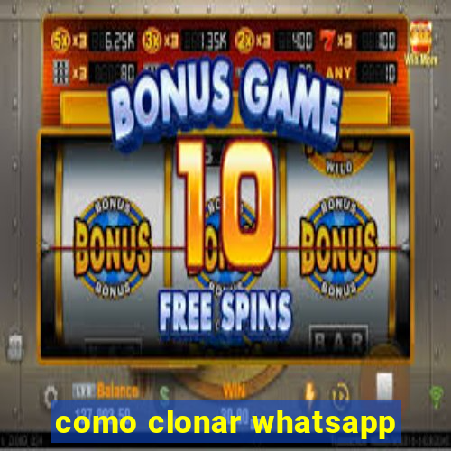 como clonar whatsapp