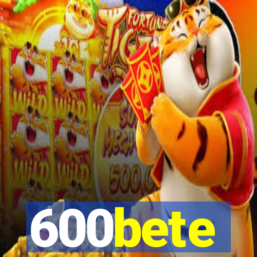 600bete