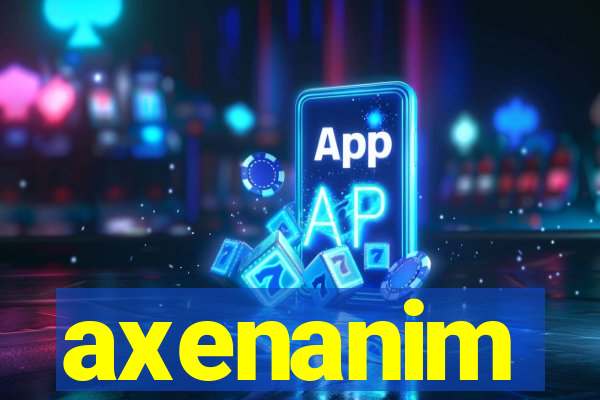 axenanim