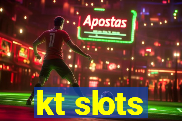 kt slots