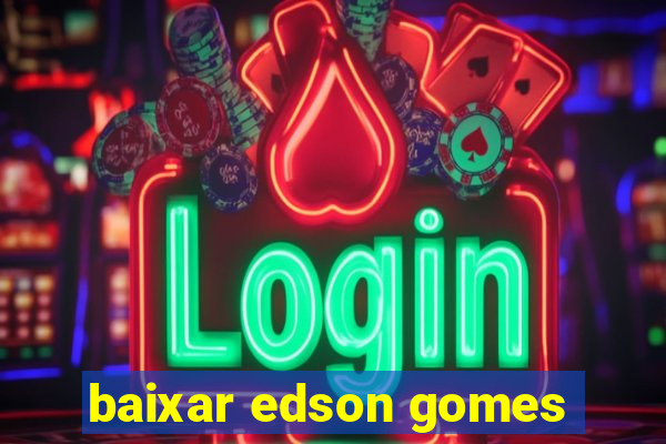 baixar edson gomes