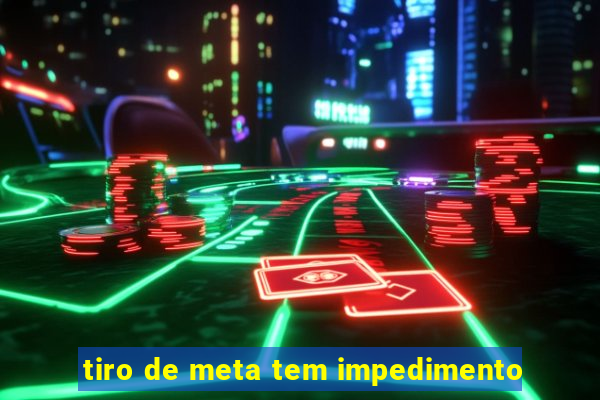 tiro de meta tem impedimento