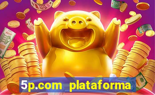 5p.com plataforma de jogos