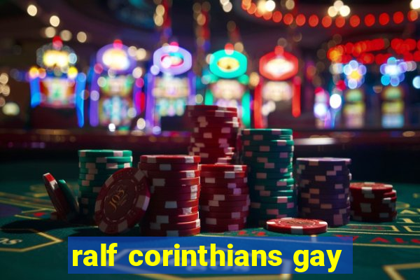 ralf corinthians gay