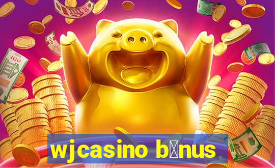 wjcasino b么nus