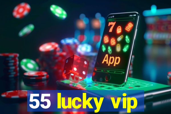 55 lucky vip