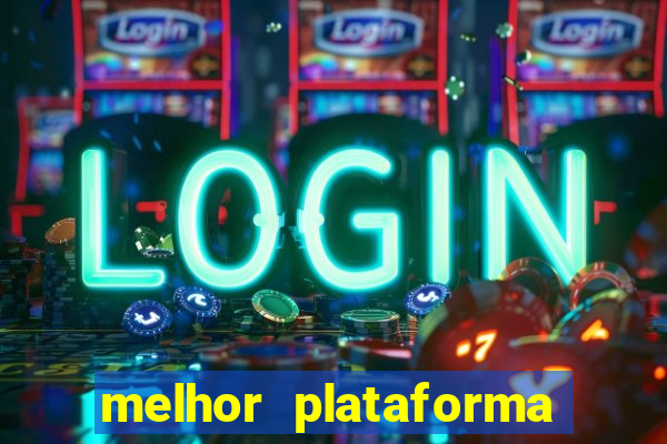 melhor plataforma do tigrinho