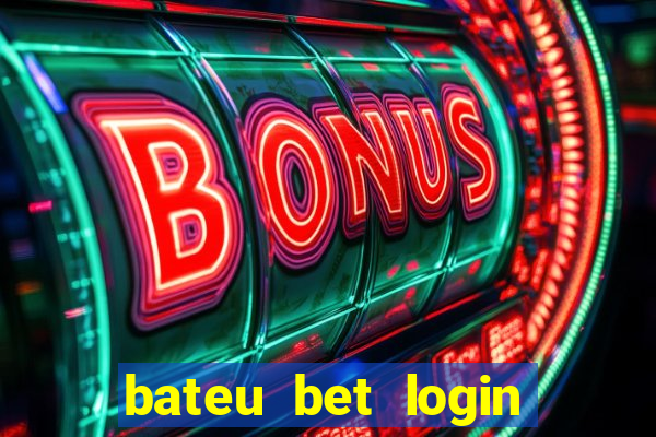 bateu bet login entrar na minha conta