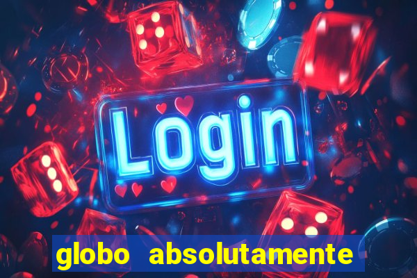 globo absolutamente tudo noticias