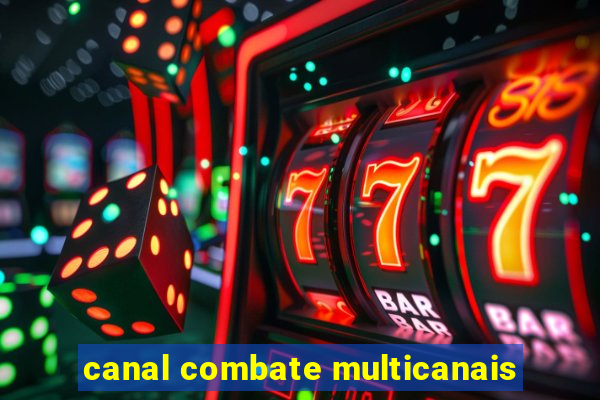 canal combate multicanais