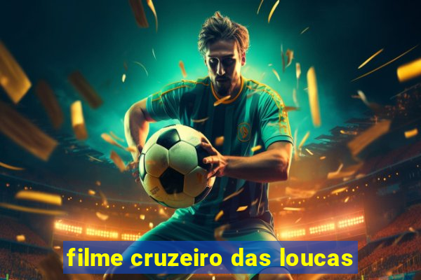 filme cruzeiro das loucas