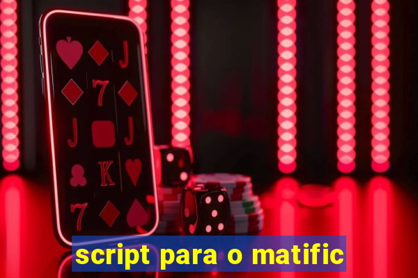 script para o matific