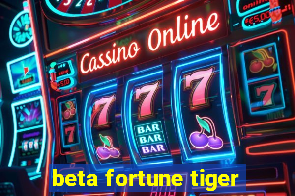 beta fortune tiger