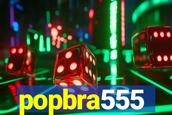 popbra555