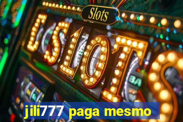 jili777 paga mesmo