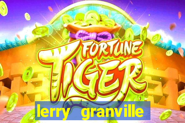 lerry granville reclame aqui