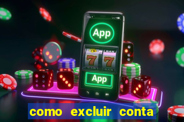 como excluir conta de jogos de aposta