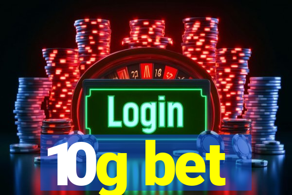 10g bet