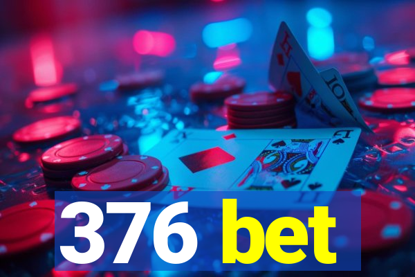 376 bet