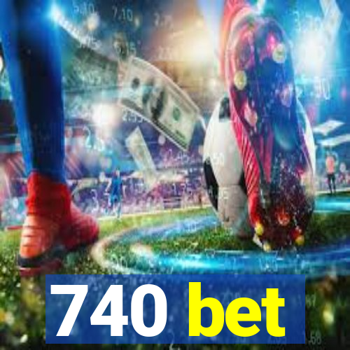 740 bet