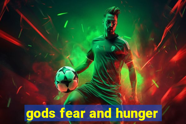 gods fear and hunger