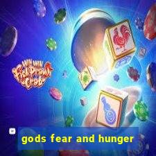 gods fear and hunger