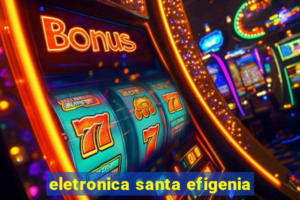 eletronica santa efigenia