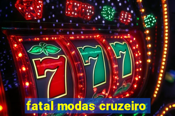 fatal modas cruzeiro