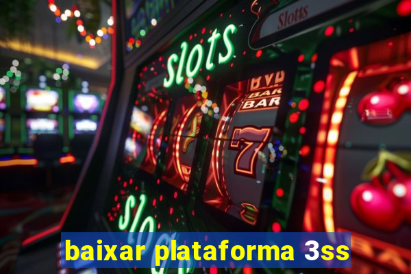 baixar plataforma 3ss