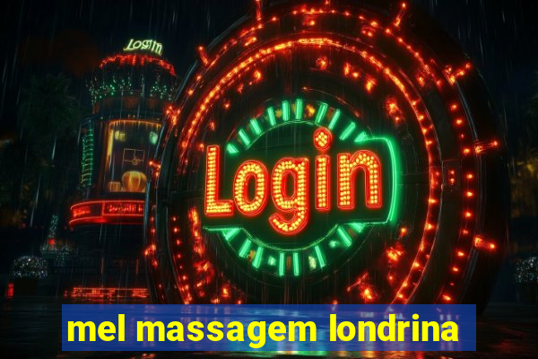 mel massagem londrina