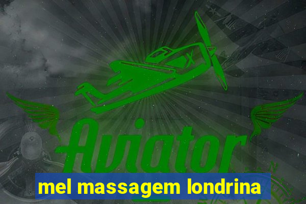 mel massagem londrina