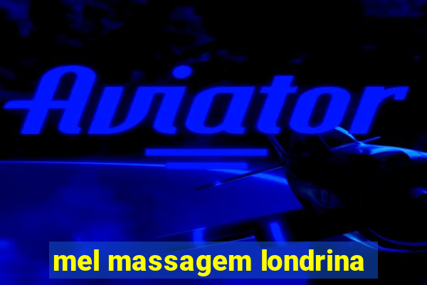 mel massagem londrina