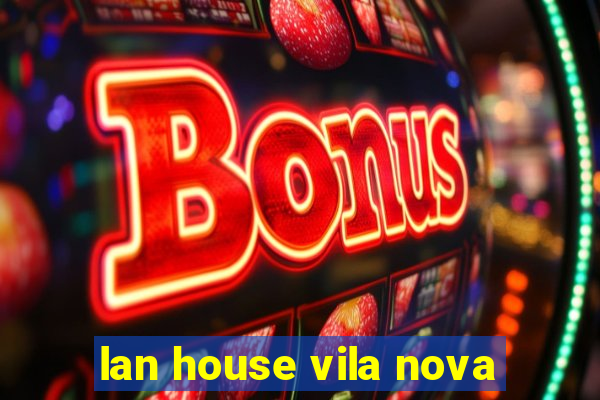 lan house vila nova