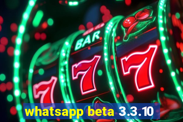 whatsapp beta 3.3.10