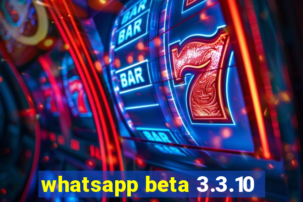 whatsapp beta 3.3.10