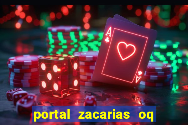 portal zacarias oq q e para falar