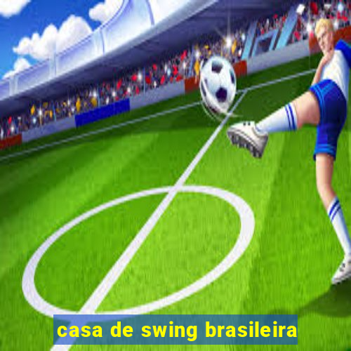 casa de swing brasileira