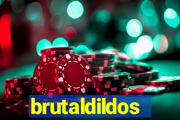 brutaldildos